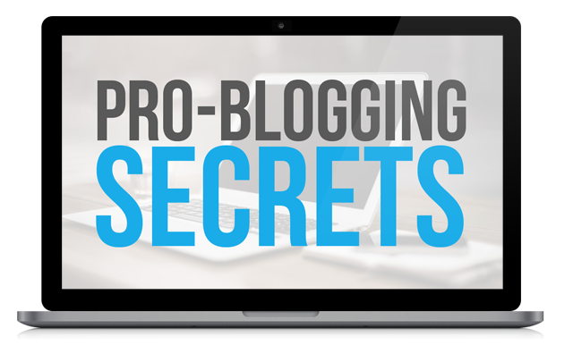Pro-Blogging Secrets
