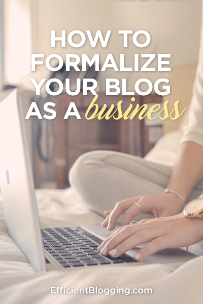 How to FORMALIZE your blog as a "business"